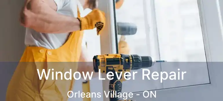  Window Lever Repair Orleans Village - ON