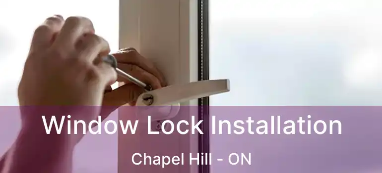  Window Lock Installation Chapel Hill - ON