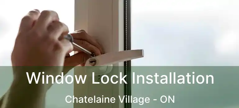  Window Lock Installation Chatelaine Village - ON