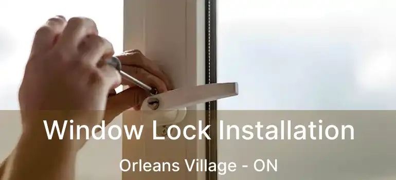  Window Lock Installation Orleans Village - ON