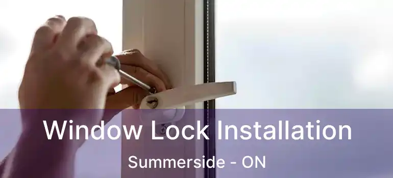  Window Lock Installation Summerside - ON