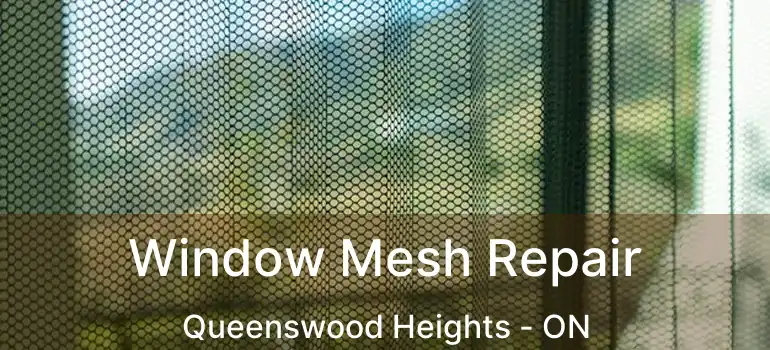  Window Mesh Repair Queenswood Heights - ON