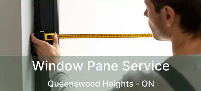  Window Pane Service Queenswood Heights - ON