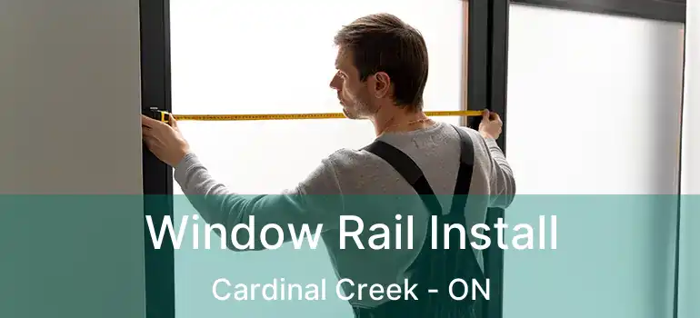  Window Rail Install Cardinal Creek - ON
