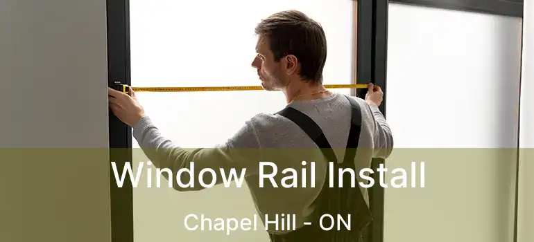  Window Rail Install Chapel Hill - ON