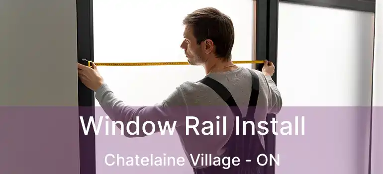  Window Rail Install Chatelaine Village - ON
