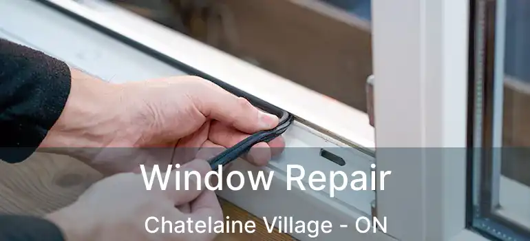  Window Repair Chatelaine Village - ON