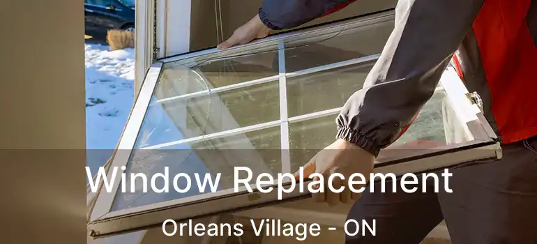  Window Replacement Orleans Village - ON