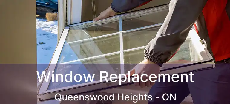  Window Replacement Queenswood Heights - ON