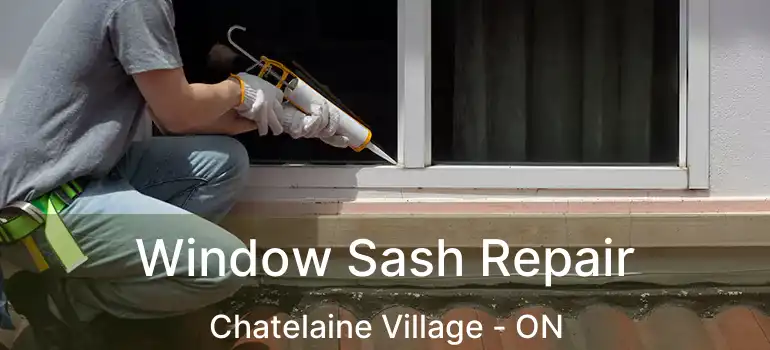  Window Sash Repair Chatelaine Village - ON