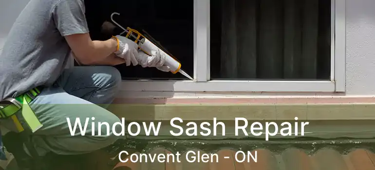  Window Sash Repair Convent Glen - ON