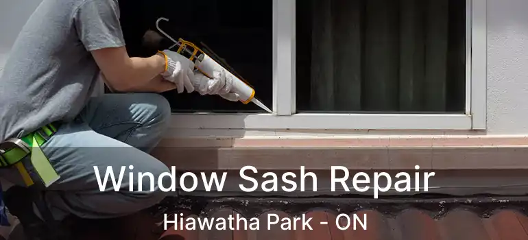  Window Sash Repair Hiawatha Park - ON