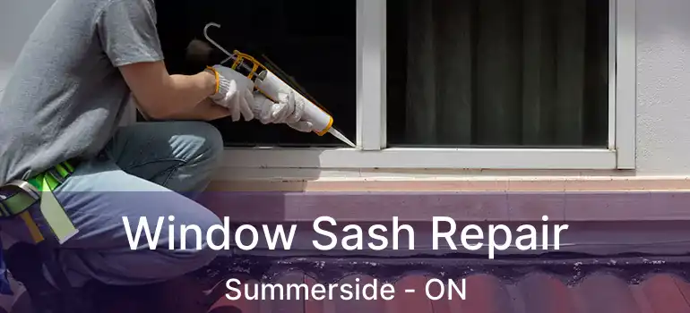  Window Sash Repair Summerside - ON