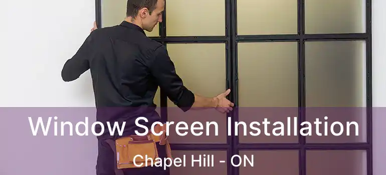  Window Screen Installation Chapel Hill - ON