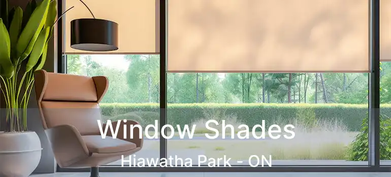  Window Shades Hiawatha Park - ON