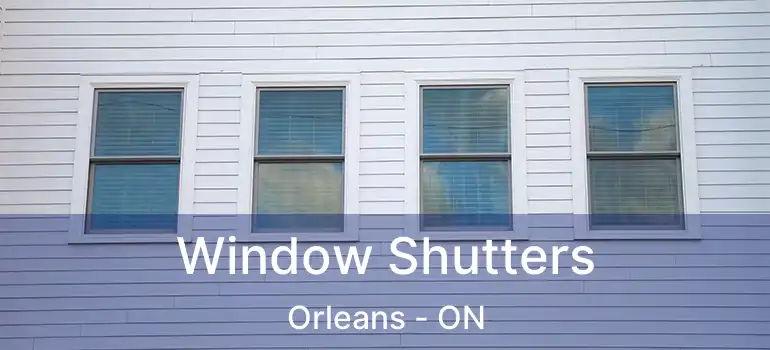  Window Shutters Orleans - ON