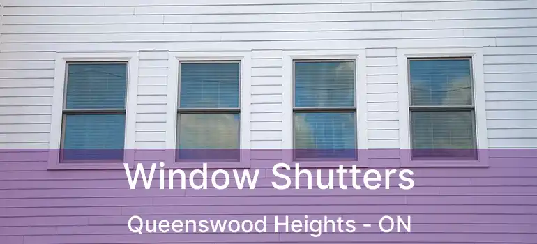  Window Shutters Queenswood Heights - ON