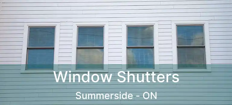  Window Shutters Summerside - ON