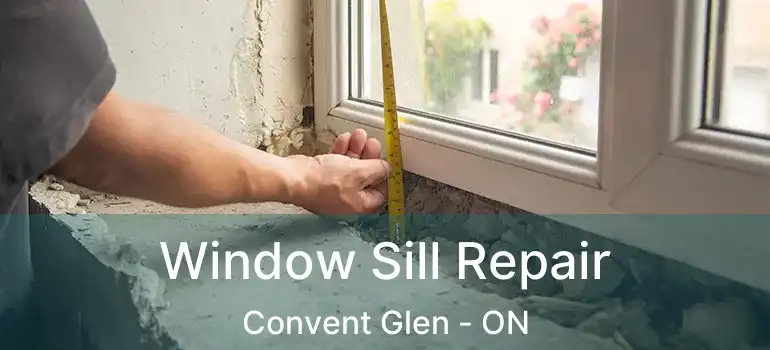  Window Sill Repair Convent Glen - ON