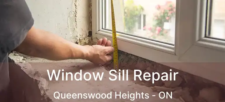  Window Sill Repair Queenswood Heights - ON