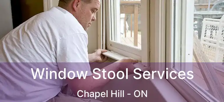  Window Stool Services Chapel Hill - ON