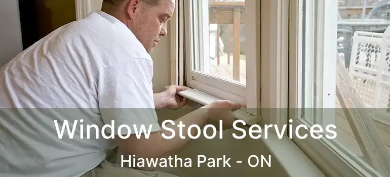  Window Stool Services Hiawatha Park - ON