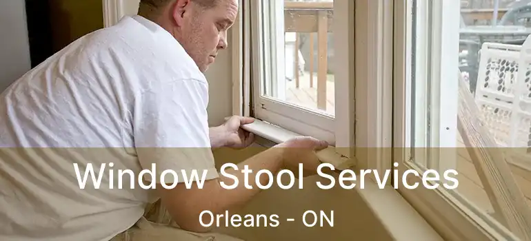  Window Stool Services Orleans - ON