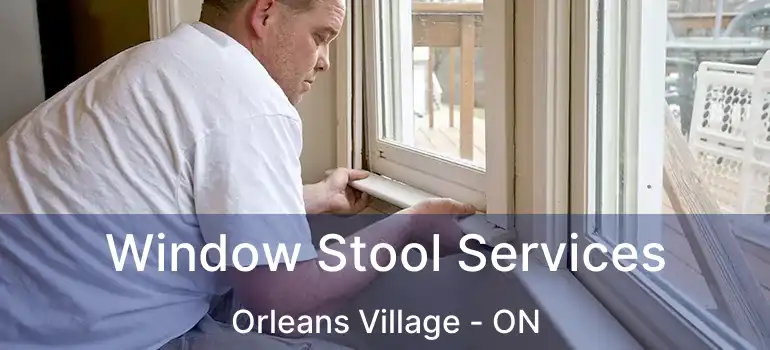  Window Stool Services Orleans Village - ON