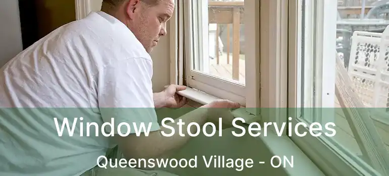  Window Stool Services Queenswood Village - ON
