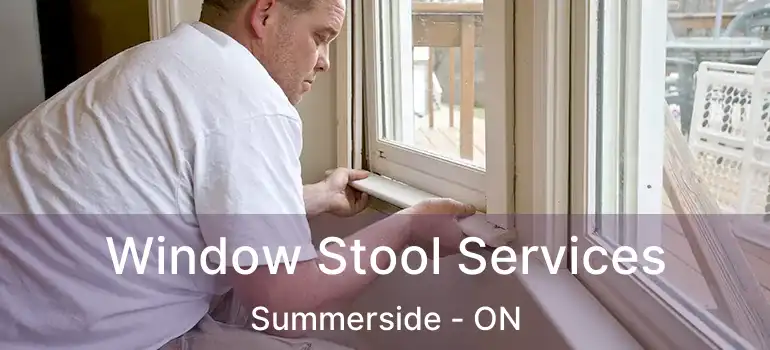  Window Stool Services Summerside - ON