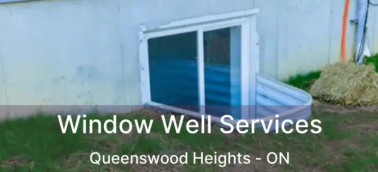  Window Well Services Queenswood Heights - ON