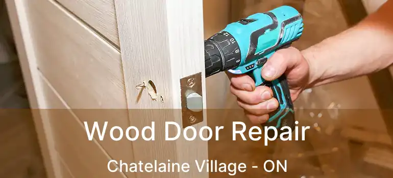  Wood Door Repair Chatelaine Village - ON