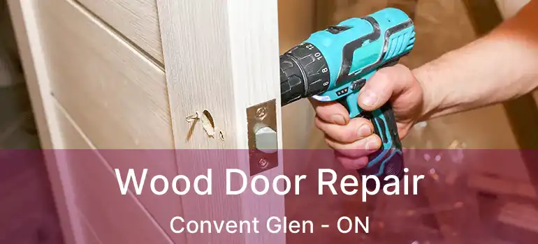  Wood Door Repair Convent Glen - ON