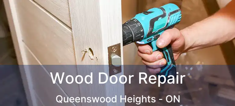  Wood Door Repair Queenswood Heights - ON