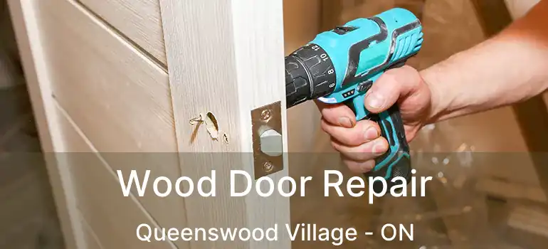  Wood Door Repair Queenswood Village - ON