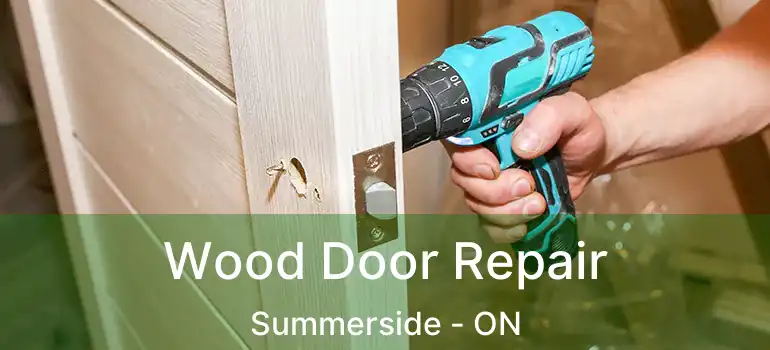  Wood Door Repair Summerside - ON